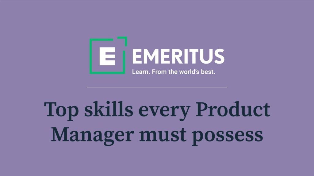 Top skills every Product Manager must have | Essential Product Management Skills |  | Emeritus
