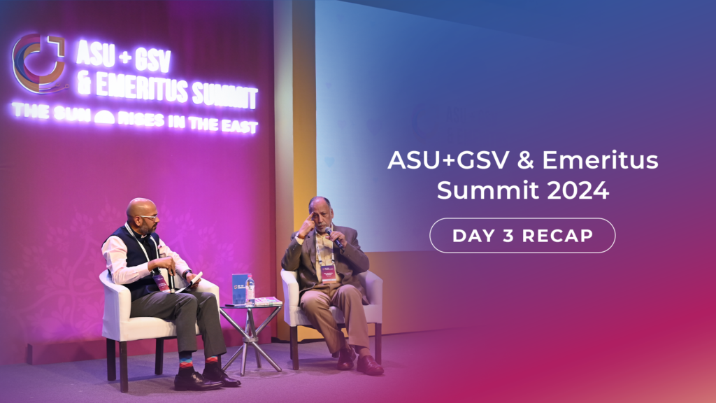 Indian Education is Going Global: Top Takeaways From Day 3 of the ASU+GSV and Emeritus Summit | Learning with Emeritus | Emeritus
